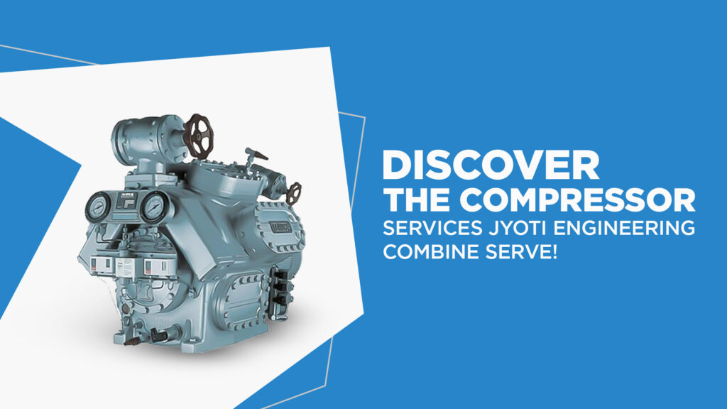 Discover the Compressor Services Jyoti Engineering Combine Serve!
