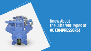 Know About the Different Types of AC Compressors!