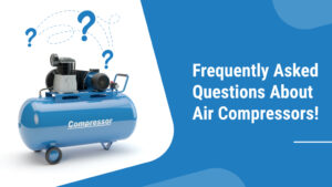 Frequently Asked Questions About Air Compressors