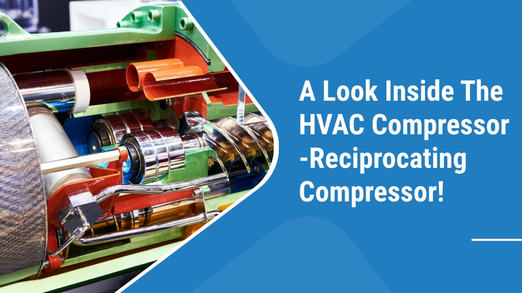 A look inside the HVAC compressor - RECIPROCATING COMPRESSOR!