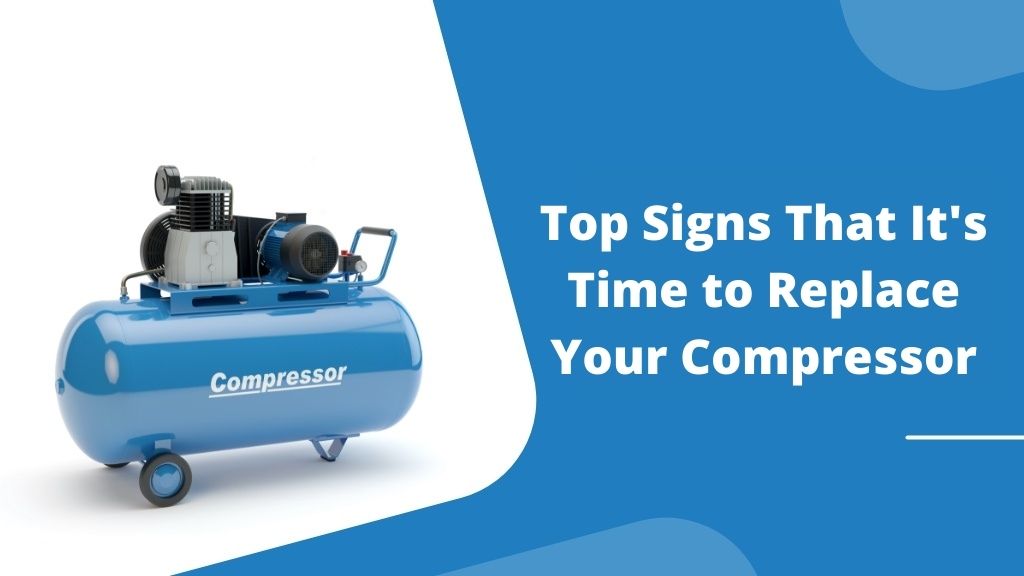 Top-Signs-That-Its-Time-to-Replace-Your-Compressor