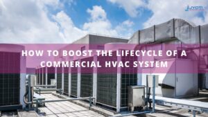 How to boost the Lifecycle of a Commercial HVAC System