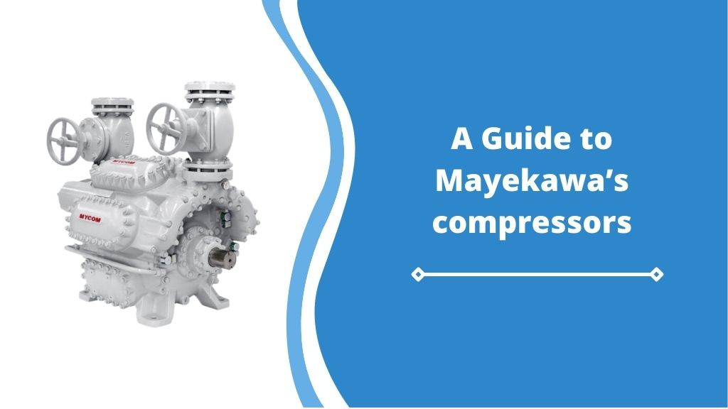 A Guide to Mayekawa’s compressors